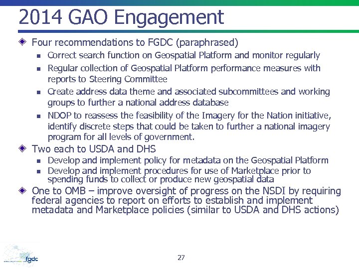 2014 GAO Engagement Four recommendations to FGDC (paraphrased) n n Correct search function on