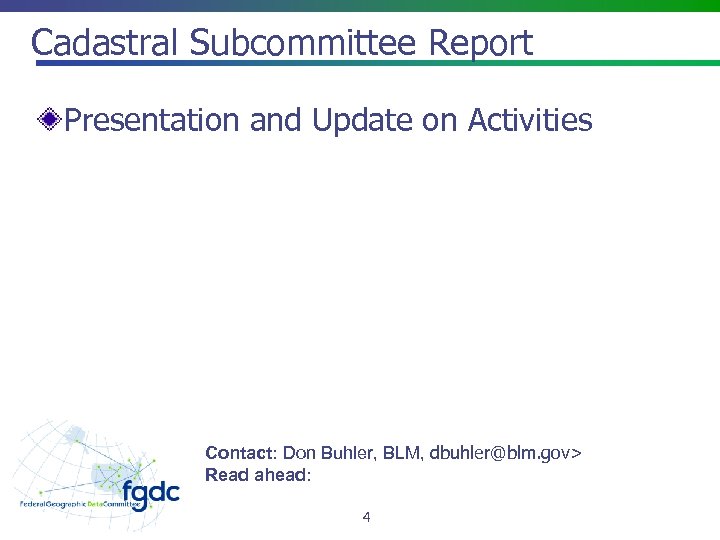 Cadastral Subcommittee Report Presentation and Update on Activities Contact: Don Buhler, BLM, dbuhler@blm. gov>