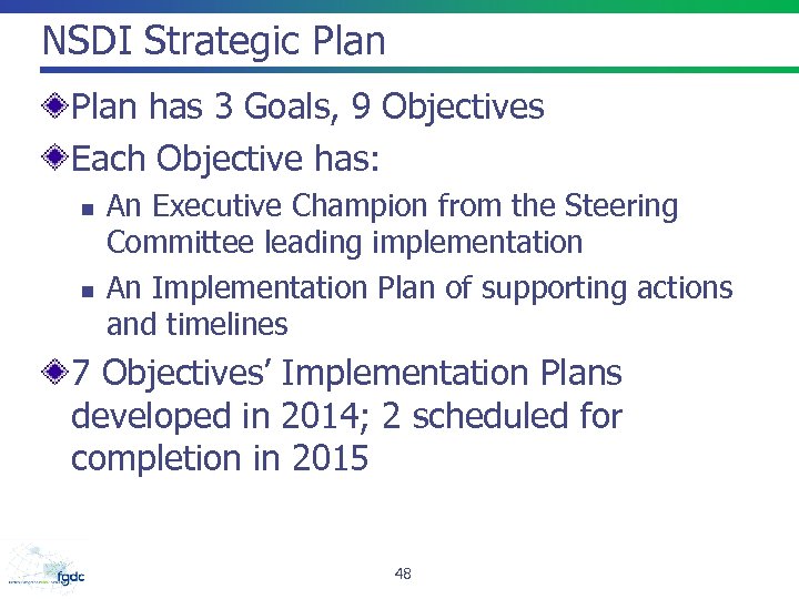 NSDI Strategic Plan has 3 Goals, 9 Objectives Each Objective has: n n An