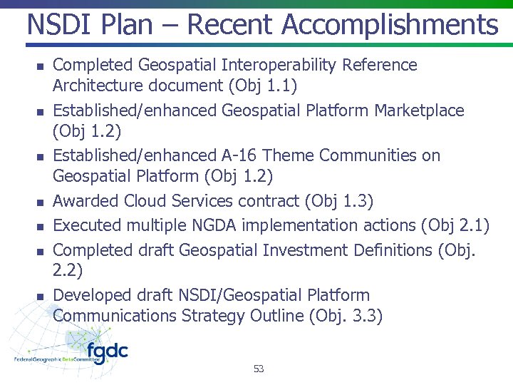 NSDI Plan – Recent Accomplishments n n n n Completed Geospatial Interoperability Reference Architecture