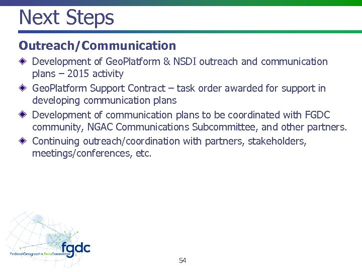 Next Steps Outreach/Communication Development of Geo. Platform & NSDI outreach and communication plans –