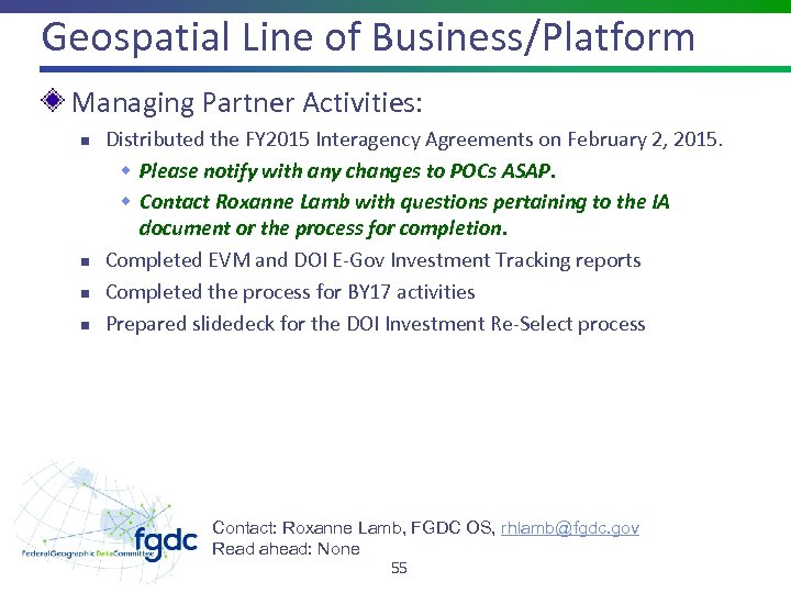 Geospatial Line of Business/Platform Managing Partner Activities: n n Distributed the FY 2015 Interagency