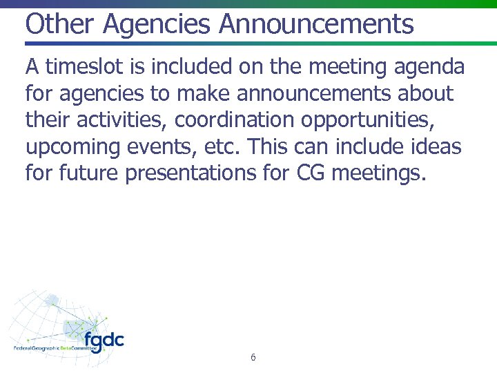Other Agencies Announcements A timeslot is included on the meeting agenda for agencies to