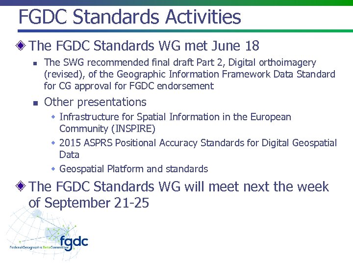 FGDC Standards Activities The FGDC Standards WG met June 18 n n The SWG