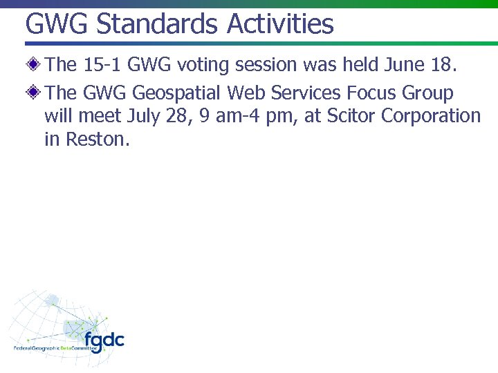GWG Standards Activities The 15 -1 GWG voting session was held June 18. The