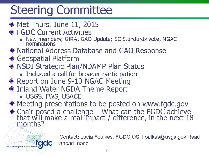 Steering Committee Met Thurs. June 11, 2015 FGDC Current Activities n New members; GIRA;