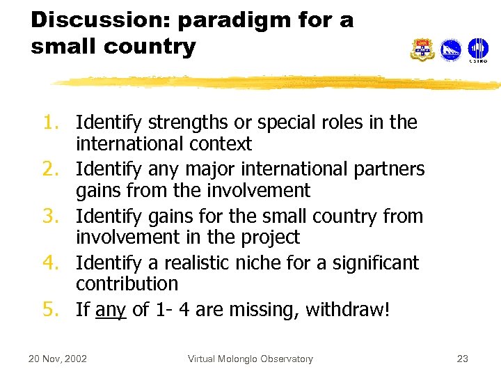 Discussion: paradigm for a small country 1. Identify strengths or special roles in the