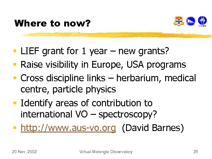 Where to now? § LIEF grant for 1 year – new grants? § Raise