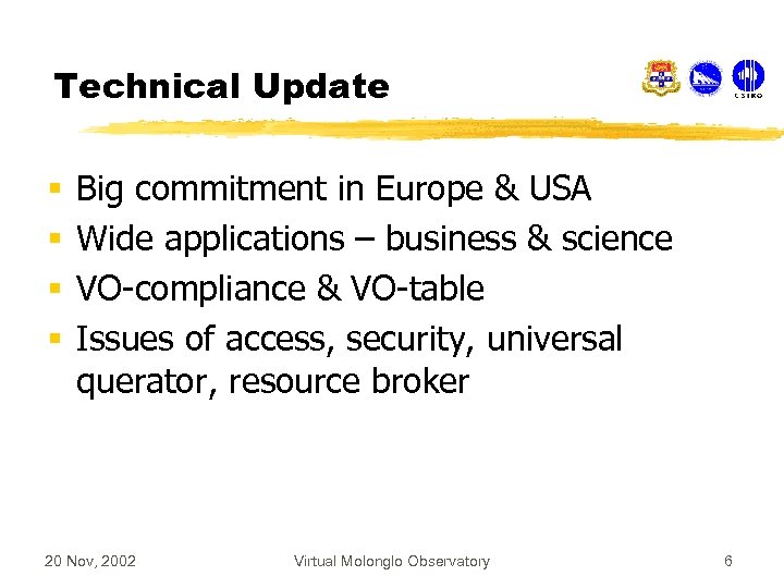 Technical Update § § Big commitment in Europe & USA Wide applications – business