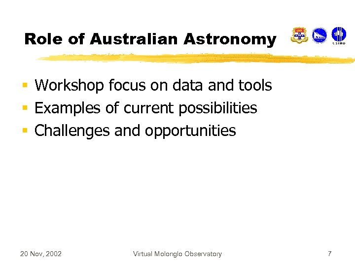 Role of Australian Astronomy § Workshop focus on data and tools § Examples of