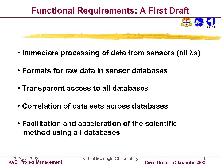 Functional Requirements: A First Draft • Immediate processing of data from sensors (all s)