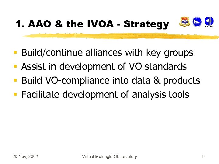 1. AAO & the IVOA - Strategy § § Build/continue alliances with key groups