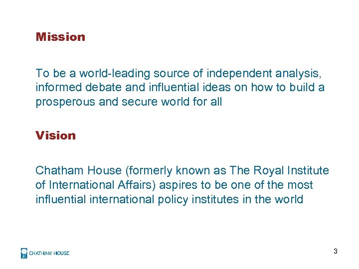 Mission To be a world-leading source of independent analysis, informed debate and influential ideas