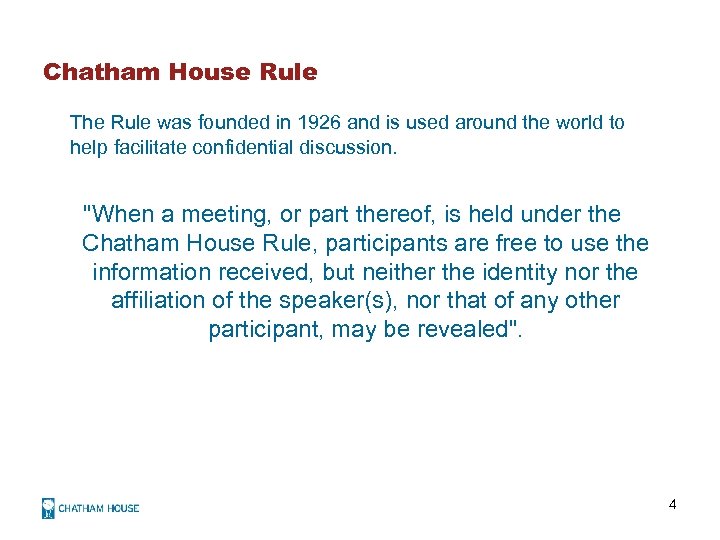 Chatham House Rule The Rule was founded in 1926 and is used around the