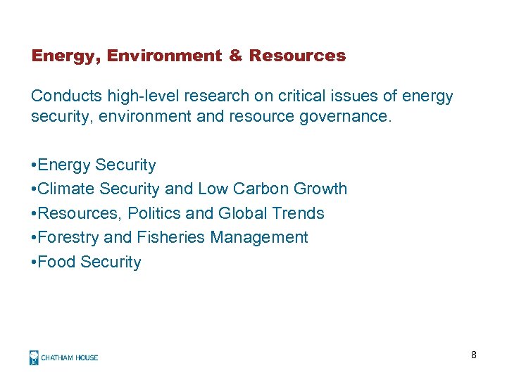 Energy, Environment & Resources Conducts high-level research on critical issues of energy security, environment