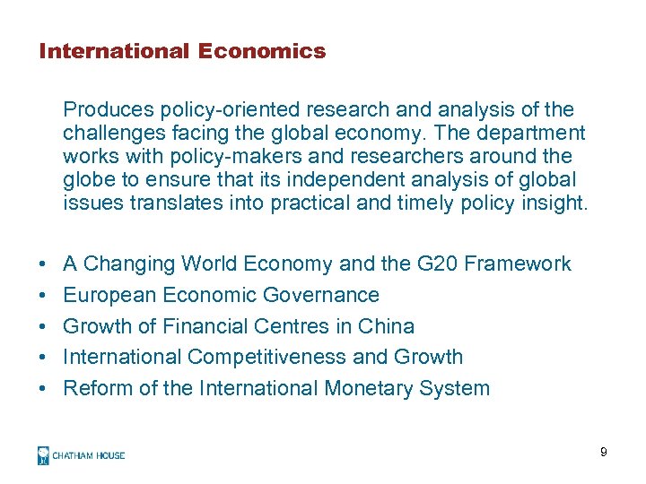 International Economics Produces policy-oriented research and analysis of the challenges facing the global economy.