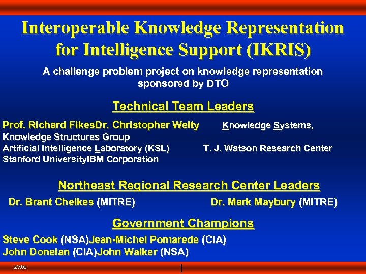 Interoperable Knowledge Representation for Intelligence Support (IKRIS) A challenge problem project on knowledge representation
