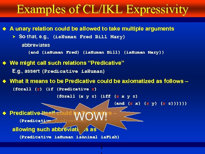 Examples of CL/IKL Expressivity A unary relation could be allowed to take multiple arguments