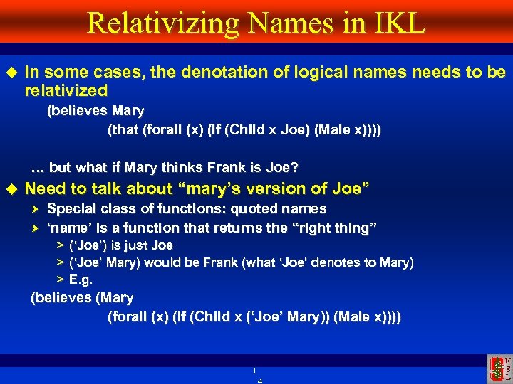 Relativizing Names in IKL In some cases, the denotation of logical names needs to