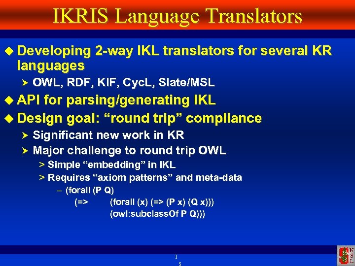 IKRIS Language Translators Developing 2 -way IKL translators for several KR languages OWL, RDF,