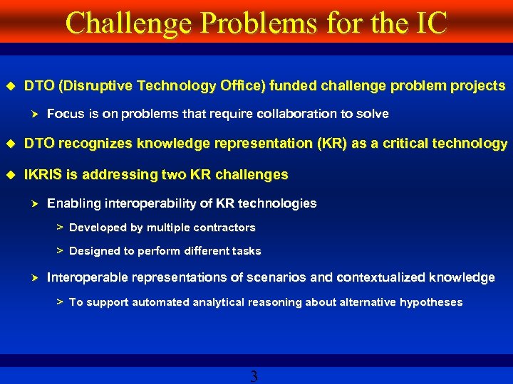 Challenge Problems for the IC DTO (Disruptive Technology Office) funded challenge problem projects Focus