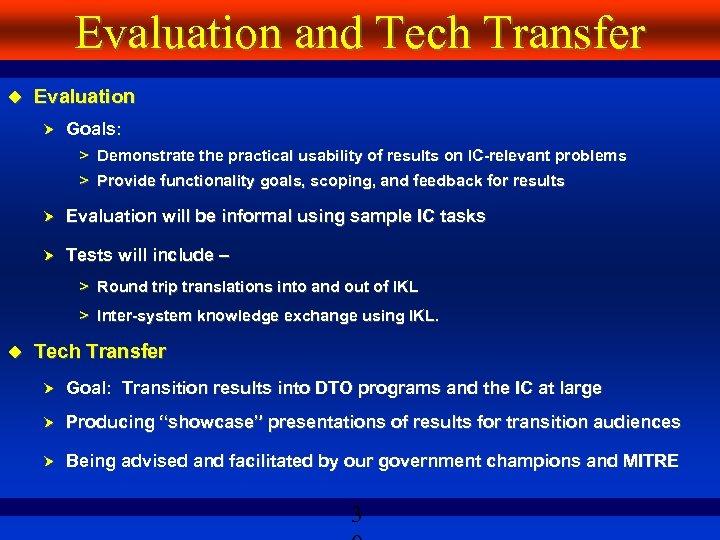 Evaluation and Tech Transfer Evaluation Goals: > Demonstrate the practical usability of results on