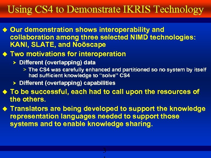 Using CS 4 to Demonstrate IKRIS Technology Our demonstration shows interoperability and collaboration among