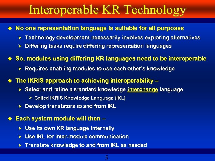 Interoperable KR Technology No one representation language is suitable for all purposes Technology development