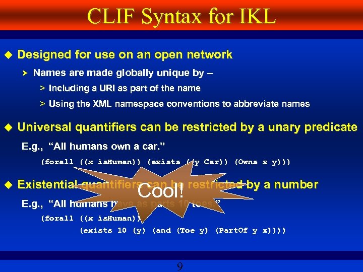 CLIF Syntax for IKL Designed for use on an open network Names are made