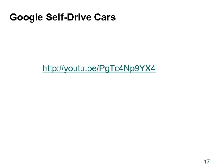 Google Self-Drive Cars http: //youtu. be/Pg. Tc 4 Np 9 YX 4 17 