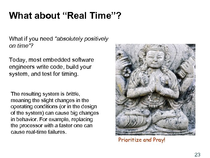 What about “Real Time”? What if you need “absolutely positively on time”? Today, most