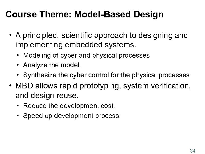 Course Theme: Model-Based Design • A principled, scientific approach to designing and implementing embedded
