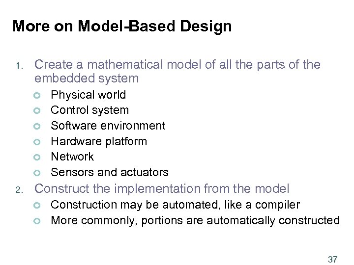 More on Model-Based Design 1. Create a mathematical model of all the parts of