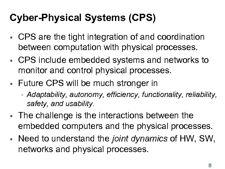 Cyber-Physical Systems (CPS) § § § CPS are the tight integration of and coordination