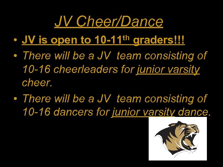 JV Cheer/Dance • JV is open to 10 -11 th graders!!! • There will