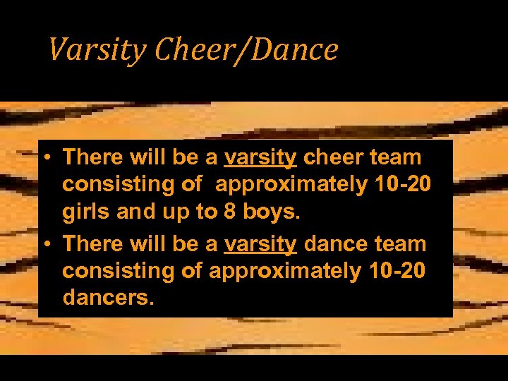 Varsity Cheer/Dance • There will be a varsity cheer team consisting of approximately 10