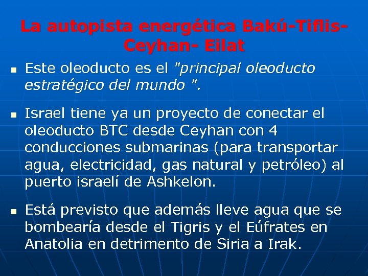 La autopista energética Bakú-Tiflis. Ceyhan- Eilat n n n Este oleoducto es el 