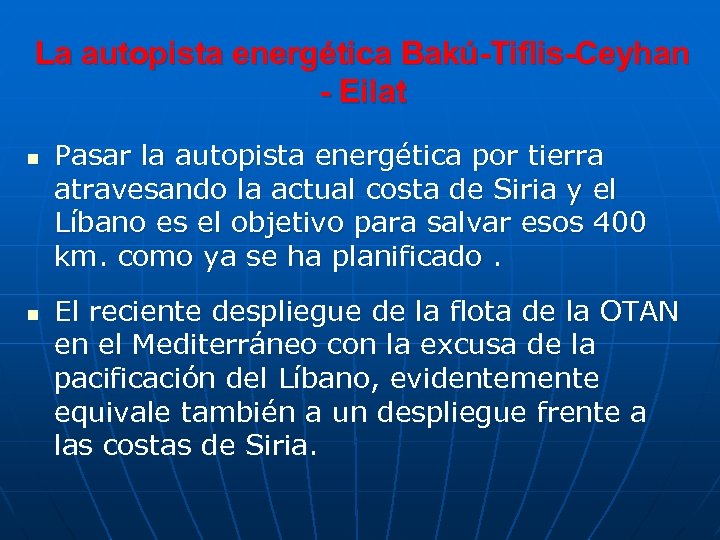 La autopista energética Bakú-Tiflis-Ceyhan - Eilat n n Pasar la autopista energética por tierra