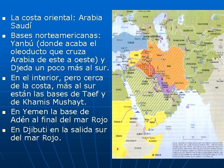 n n n La costa oriental: Arabia Saudí Bases norteamericanas: Yanbú (donde acaba el