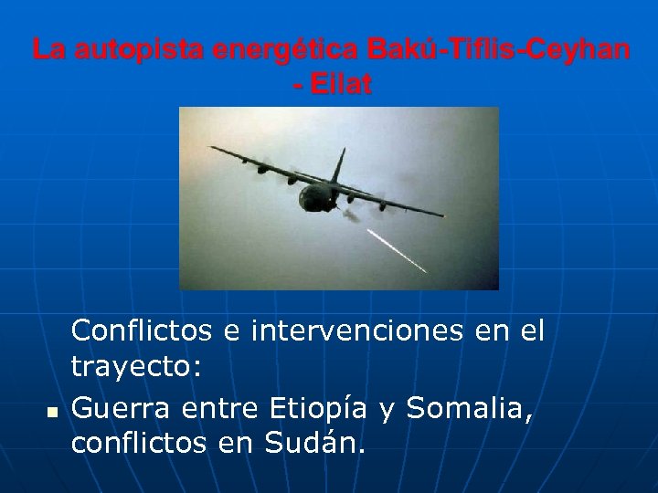 La autopista energética Bakú-Tiflis-Ceyhan - Eilat n Conflictos e intervenciones en el trayecto: Guerra