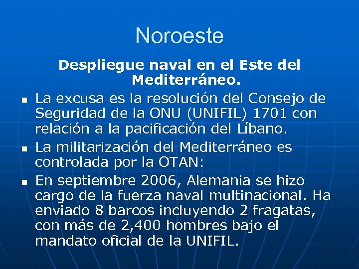 Noroeste n n n Despliegue naval en el Este del Mediterráneo. La excusa es