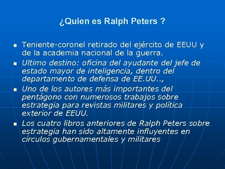 ¿Quien es Ralph Peters ? n n Teniente-coronel retirado del ejército de EEUU y