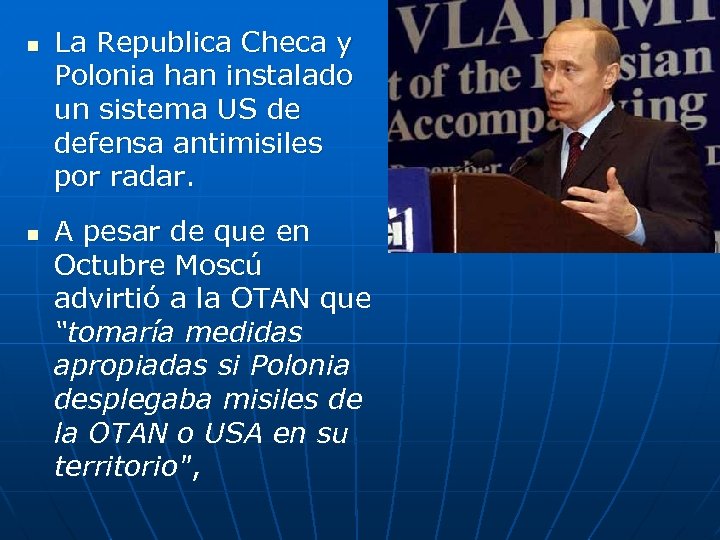 n n La Republica Checa y Polonia han instalado un sistema US de defensa