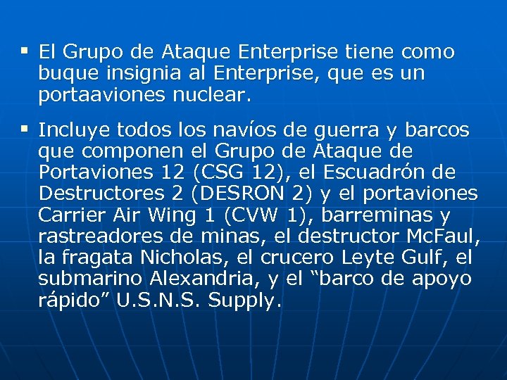 § El Grupo de Ataque Enterprise tiene como buque insignia al Enterprise, que es