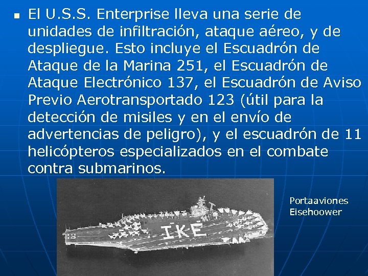 n El U. S. S. Enterprise lleva una serie de unidades de infiltración, ataque