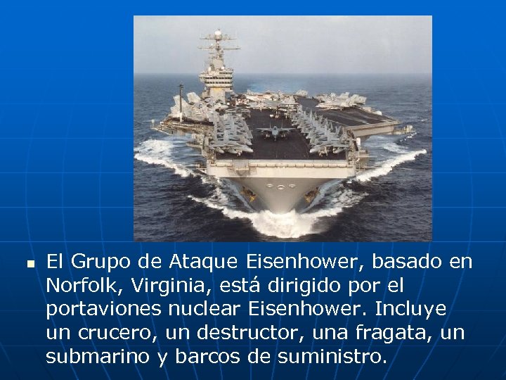 n El Grupo de Ataque Eisenhower, basado en Norfolk, Virginia, está dirigido por el