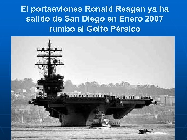 El portaaviones Ronald Reagan ya ha salido de San Diego en Enero 2007 rumbo