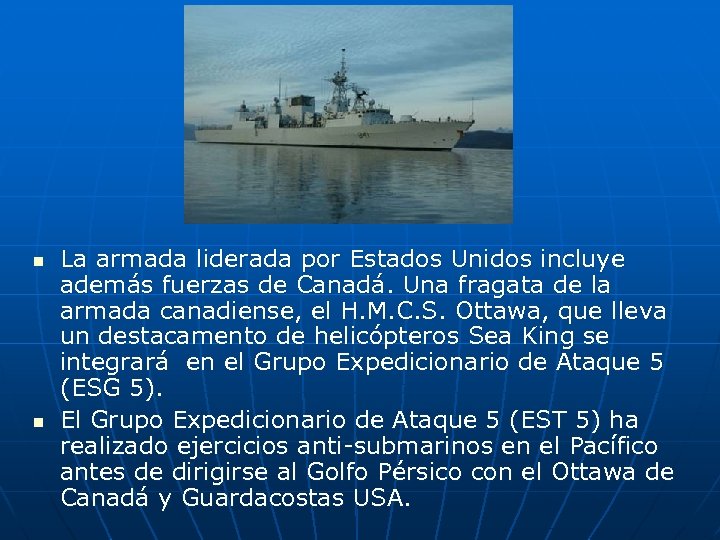 n n La armada liderada por Estados Unidos incluye además fuerzas de Canadá. Una