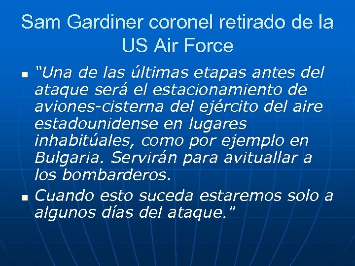 Sam Gardiner coronel retirado de la US Air Force n n “Una de las