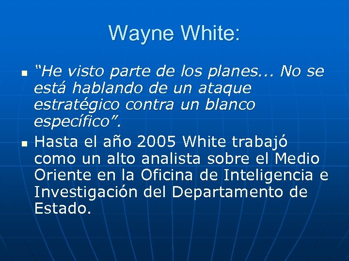 Wayne White: n n “He visto parte de los planes. . . No se